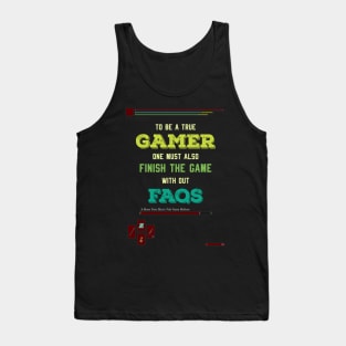 To be a true gamer one must also finish the game without FAQS recolor 10 Tank Top